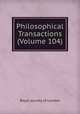 Philosophical Transactions (Volume 104), 