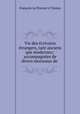 Vie des crivains trangers, tant anciens que modernes;: accompagnes de divers morceaux de ., 