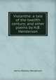 Violanthe: a tale of the twelfth century; and other poems by H.B. Henderson., Henry Barkley Henderson 