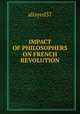 IMPACT OF PHILOSOPHERS ON FRENCH REVOLUTION, alisyed37 