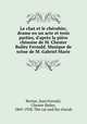 Le chat et le chrubin; drame en un acte et trois parties, d`aprs la pice chinoise de M. Chester Bailey Fernald. Musique de scne de M. Gabriel Marie, Bernac, Jean,Fernald, Chester Bailey, 1869-1938. The cat and the cherub 