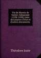 Vie de Marnix de Sainte-Aldegonde (1538-1598), tire des papiers d`tat et d`autres documents ., 