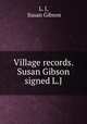 Village records. Susan Gibson signed L.J, L. J, Susan Gibson 