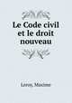 Le Code civil et le droit nouveau, Leroy, Maxime 