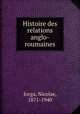 Histoire des relations anglo-roumaines, Iorga, Nicolae, 1871-1940 