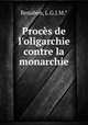 Procs de l`oligarchie contre la monarchie, Benaben, L.G.J.M.* 