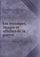 Les estampes, images et affiches de la guerre, 