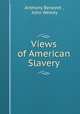 Views of American Slavery, Anthony Benezet , John Wesley 
