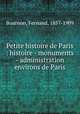 Petite histoire de Paris : histoire - monuments - administration environs de Paris, Bournon, Fernand, 1857-1909 