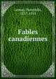 Fables canadiennes, Lemay, Pamphile, 1837-1918 