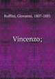 Vincenzo;, Ruffini, Giovanni, 1807-1881 