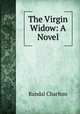 The Virgin Widow: A Novel, Randal Charlton 