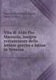 Vita di Aldo Pio Manuzio, insigne restauratore delle lettere greche e latine in Venezia, Manni, Domenico Maria, 1690-1788 