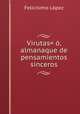 Virutas= , almanaque de pensamientos sinceros, 