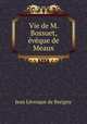 Vie de M. Bossuet, vque de Meaux, 
