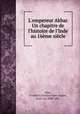 L`empereur Akbar. Un chapitre de l`histoire de l`Inde au 16me sicle, Noer, Friedrich Christian Karl August, Graf von, 1830-1881 