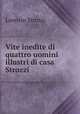 Vite inedite di quattro uomini illustri di casa Strozzi ., Lorenzo Strozzi 