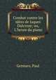 Combat contre les ides de Jaques Dalcroze; ou, L`heure du piano, Gennaro, Paul 