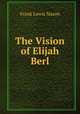 The Vision of Elijah Berl, Frank Lewis Nason 