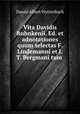 Vita Davidis Ruhnkenii. Ed. et adnotationes quum selectas F. Lindemanni et I.T. Bergmani tum ., Daniel Albert Wyttenbach 