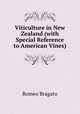 Viticulture in New Zealand (with Special Reference to American Vines), Romeo Bragato 