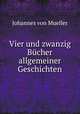 Vier und zwanzig Bcher allgemeiner Geschichten, Johannes von Mueller 