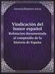Vindicacin del honor espaol. Refutacion documentada al compendio de la historia de Espaa, 