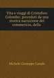 Vita e viaggi di Cristoforo Colombo: preceduti da una storica narrazione del commericio, della ., Michele Giuseppe Canale 