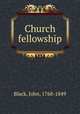 Church fellowship, Black, John, 1768-1849 