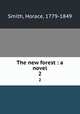 The new forest : a novel. 2, Smith, Horace, 1779-1849 