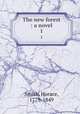 The new forest : a novel. 1, Smith, Horace, 1779-1849 