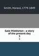 Gale Middleton : a story of the present day. 3, Smith, Horace, 1779-1849 