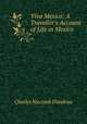 Viva Mexico: A Traveller`s Account of Life in Mexico, Charles Macomb Flandrau 