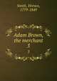 Adam Brown, the merchant. 3, Smith, Horace, 1779-1849 