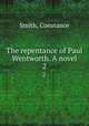 The repentance of Paul Wentworth. A novel. 2, Smith, Constance 
