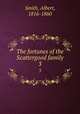 The fortunes of the Scattergood family. 3, Smith, Albert, 1816-1860 
