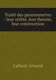 Trait des paratonnerres : leur utilit, leur thorie, leur construction, Callaud, Armand 