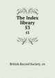 The Index library. 53, British Record Society. cn 