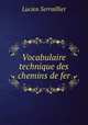 Vocabulaire technique des chemins de fer, Lucien Serraillier 