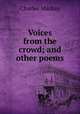 Voices from the crowd; and other poems, Charles Mackay 