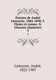 Posies de Andr Lemoyne, 1884-1890. I. Fleurs et ruines. II. Oiseaux chanteurs. 3, 
