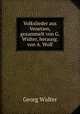 Volkslieder aus Venetien, gesammelt von G. Widter, herausg. von A. Wolf, Georg Widter 