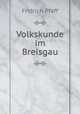 Volkskunde im Breisgau, Fridrich Pfaff 