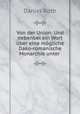 Von der Union: Und nebenbei ein Wort ber eine mgliche Dako-romanische Monarchie unter ., Daniel Roth 