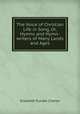 The Voice of Christian Life in Song, Or, Hymns and Hymn-writers of Many Lands and Ages, Elizabeth Rundle Charles 