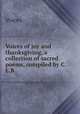 Voices of joy and thanksgiving, a collection of sacred poems, compiled by C.E.B., Voices 