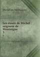 Les essais de Michel seigneur de Montaigne. 3, Montaigne Michel de 