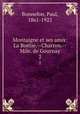 Montaigne et ses amis: La Botie.--Charron.--Mile. de Gournay. 2, Bonnefon, Paul, 1861-1922 