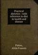 Practical dietetics : with reference to diet in health and disease, Pattee, Alida Frances 