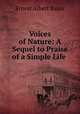 Voices of Nature: A Sequel to Praise of a Simple Life ., Ernest Albert Baker 